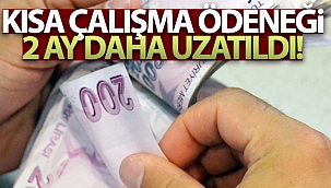 Kısa Çalışma Ödeneğini 2 ay daha uzatıldı