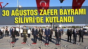 Zafer Bayramı Silivri'de kutlandı
