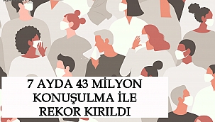7 ayda 43 milyon konuşulma ile rekor kırıldı
