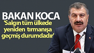 Bakan Koca: 'Salgın tüm ülkede yeniden tırmanışa geçmiş durumdadır'