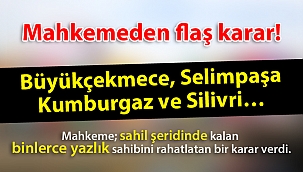 Büyükçekmece, Selimpaşa, Kumburgaz ve Silivri…