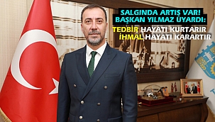 Salgında artış var! Başkan Yılmaz: