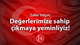 Yalçın: Değerlerimize sahip çıkmaya yeminliyiz!