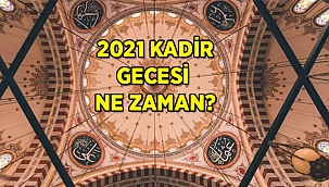 2021 Kadir Gecesi ne zaman, hangi tarihte? Kadir Gecesinin önemi nedir, bu özel gecede nasıl ibadet edilmelidir?