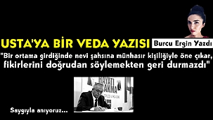 Usta'ya bir veda yazısı... Burcu Ergin