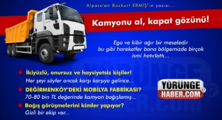 Alparslan ERMİŞ - Kamyonu al, kapat gözünü!