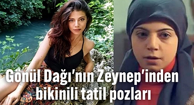 Gönül Dağı'nın Zeynep'inden tatil pozları