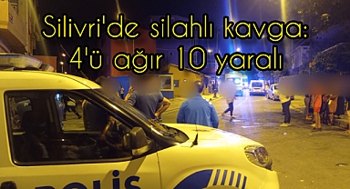 Silivri'de silahlar patladı: 10 yaralı