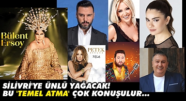 Silivri'ye ünlü yağacak! Görkemli temel atma 18 Ocak'ta