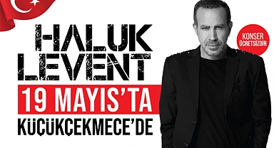 Haluk Levent 19 Mayıs'ta Küçükçekmece'de