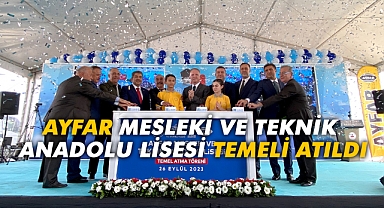 Ayfar Mesleki ve Teknik Anadolu Lisesi temeli atıldı