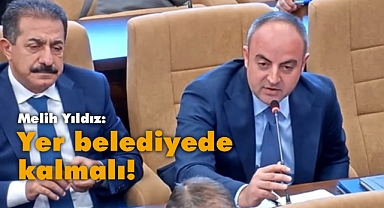 Yıldız: Yer belediyede kalmalı!