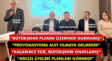 Selimpaşa’da vatandaşların 5000’lik plan tepkisi