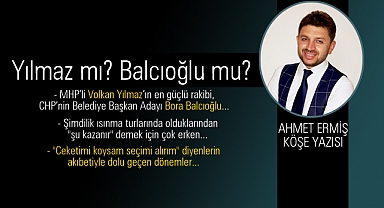 Yılmaz mı? Balcıoğlu mu?