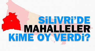 Silivri'de mahalleler kime oy verdi?