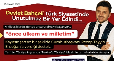 Devlet Bahçeli, Türk Siyasetinde Unutulmaz Bir Yer Edindi
