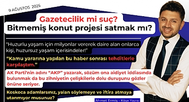 Gazetecilik mi suç, bitmemiş konut projesi satmak mı?