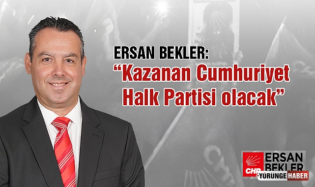 “Kazanan Cumhuriyet Halk Partisi olacak”