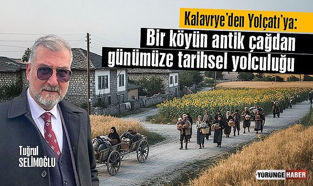 Kalavrye’den Yolçatı’ya: Bir köyün antik çağdan günümüze tarihsel yolculuğu