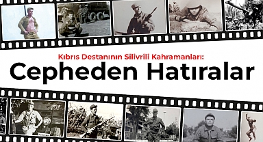 Kıbrıs Destanının Silivrili Kahramanları: Cepheden Hatıralar