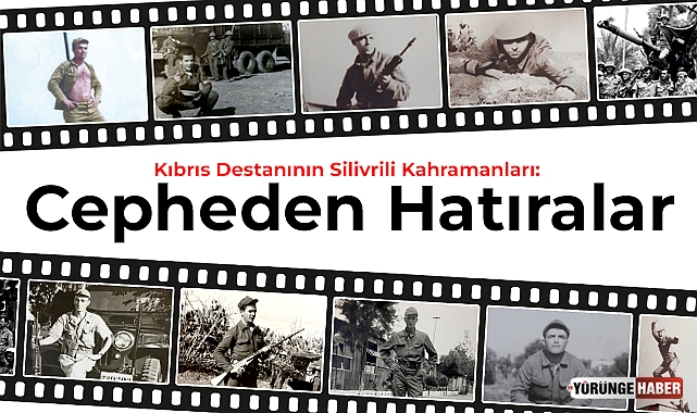 Kıbrıs Destanının Silivrili Kahramanları: Cepheden Hatıralar