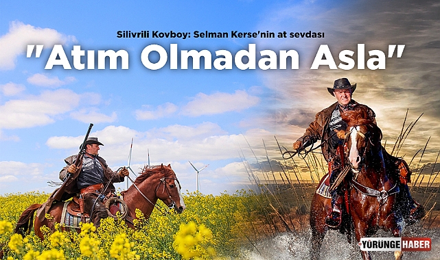 Silivrili Kovboy: Selman Kerse'nin at sevdası