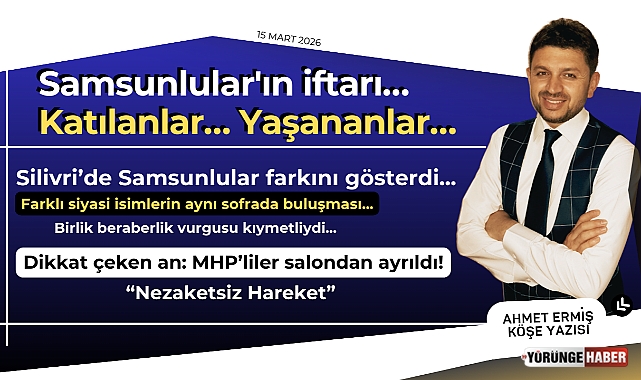 Samsunlular'ın iftarı… Katılanlar… Yaşananlar… 