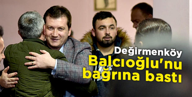 Değirmenköy Balcıoğlu'nu bağrına bastı