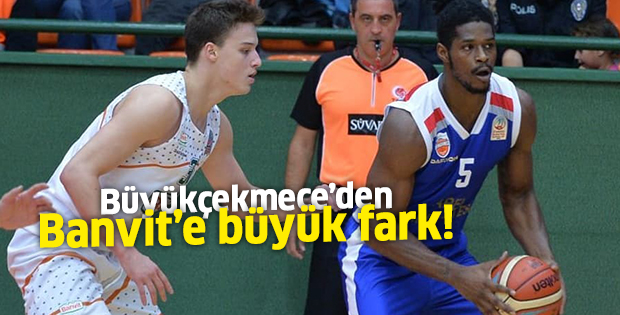 Büyükçekmece’den Banvit’e büyük fark!