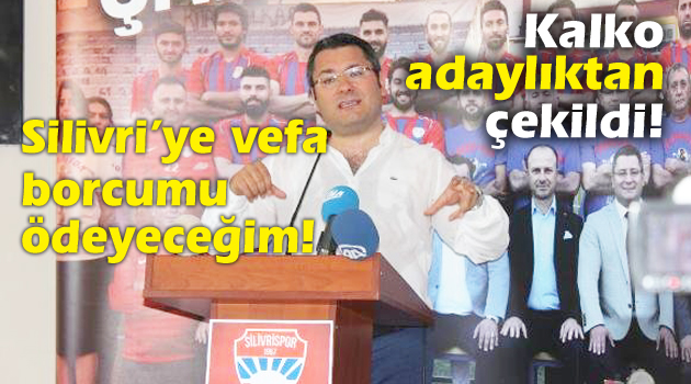 Kalko: Silivri’ye vefa borcumu ödeyeceğim