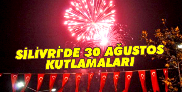 Silivri'de 30 Ağustos kutlamaları yapılacak