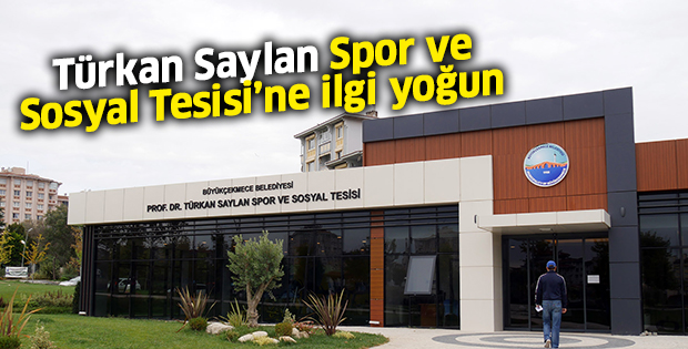 Türkan Saylan Spor ve Sosyal Tesisi’ne ilgi yoğun
