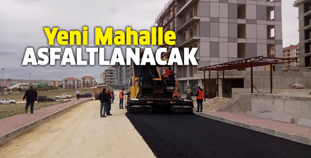 Yeni Mahalle'ye 13 bin ton asfalt
