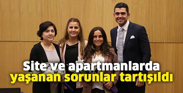 Site ve apartmanlarda yaşanan sorunlar tartışıldı
