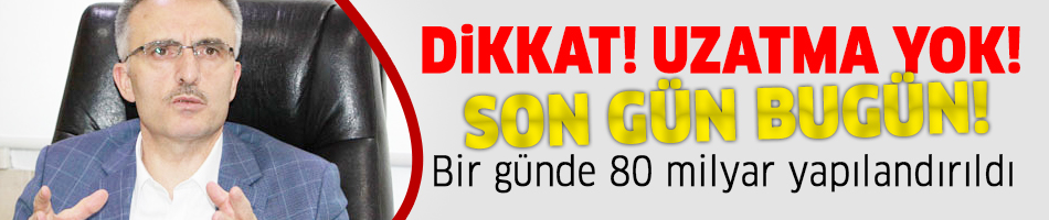 Bir günde 80 milyar yapılandırıldı