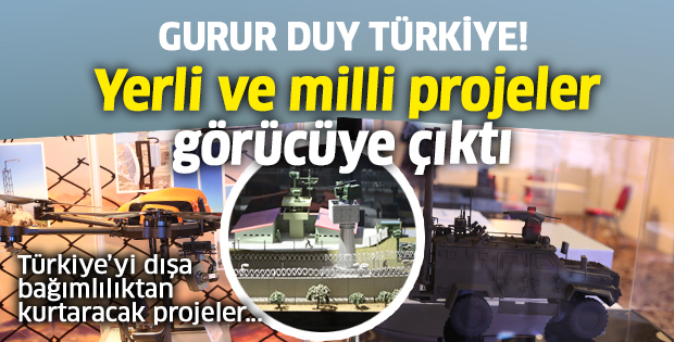 Yerli ve milli projeler görücüye çıktı
