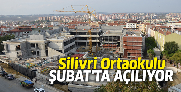 Silivri Ortaokulu Şubat'ta açılıyor