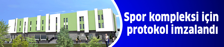 Spor kompleksi için protokol imzalandı