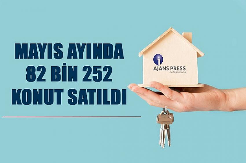 Mayıs ayında 82 bin 252 konut satıldı