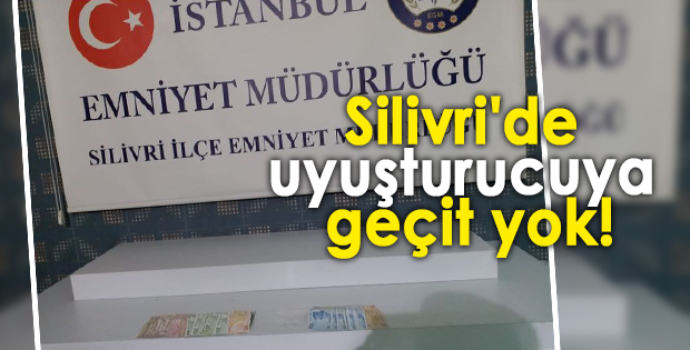 Silivri'de uyuşturucuya geçit yok!