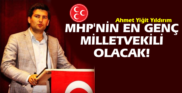 MHP'nin en genç vekili olacak