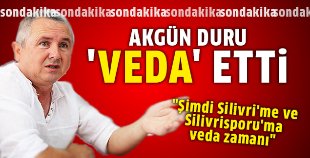 Akgün Duru 'veda' etti