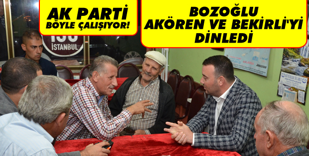 Dinliyor, not alıyor, anında uyguluyor... Bozoğlu, Akören ve Bekirli'deydi