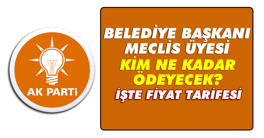 AK Parti'de adalık için fiyat tarifesi belli oldu