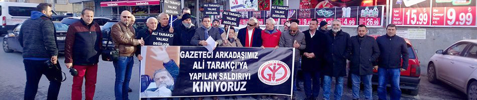 Meslektaşları Ali Tarakçı'ya yapılan saldırıyı kınadı