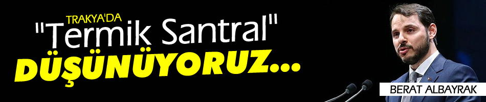 Trakya'da "Termik Santral" Düşünüyoruz...