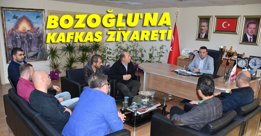 Bozoğlu'na kafkas ziyareti