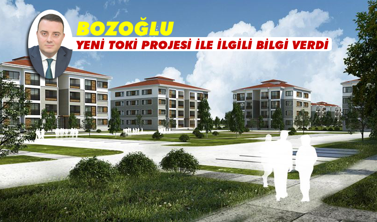 Bozoğlu, TOKİ projesi hakkında bilgi verdi