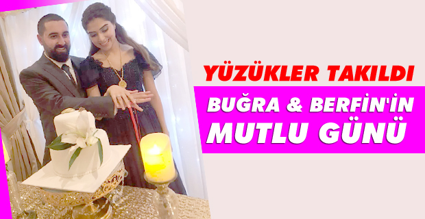Buğra ve Berfin, evlilik için ilk adımı attı