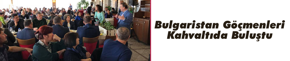 Bulgaristan Göçmenleri kahvaltıda buluştu